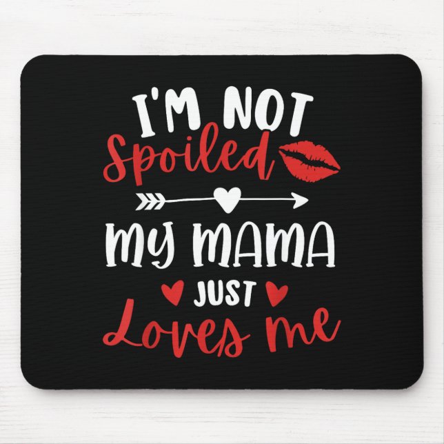 Tapis De Souris I'm Not Siled My Mama Loves Me Daughter Son Family (Devant)