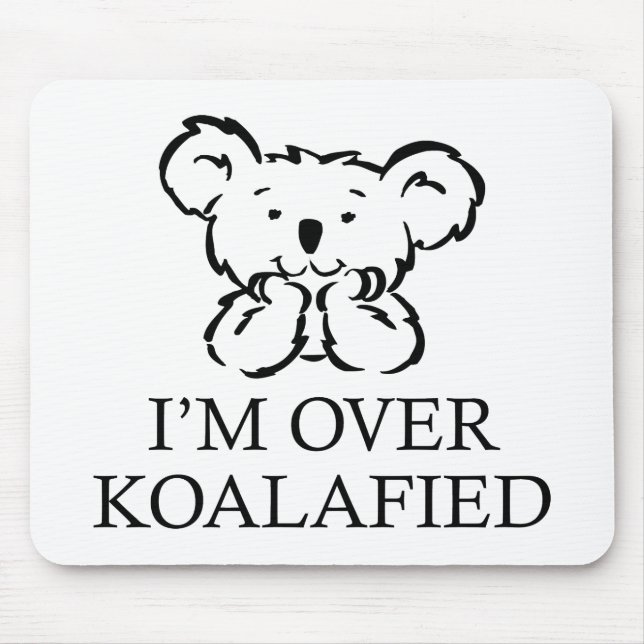 Tapis De Souris I'm Over Koalafied (Devant)