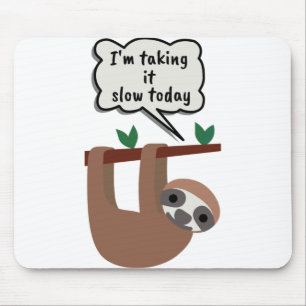 Tapis De Souris I'm Taking It Slow Today Funny Sloth