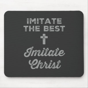 Tapis De Souris Imiter le meilleur ; Imiter le Christ