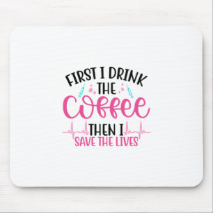 Tapis De Souris Infirmière Cadeau D'Abord Je Bois Le Café