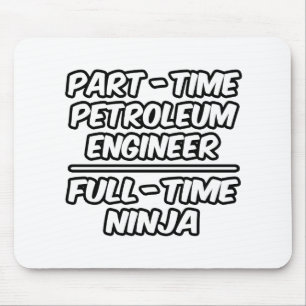 Tapis De Souris Ingénieur pétrolier à temps partiel... Ninja à