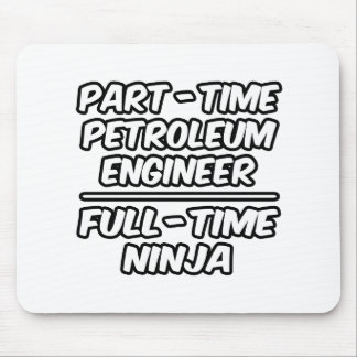 Tapis De Souris Ingénieur pétrolier à temps partiel...Ninja à temp