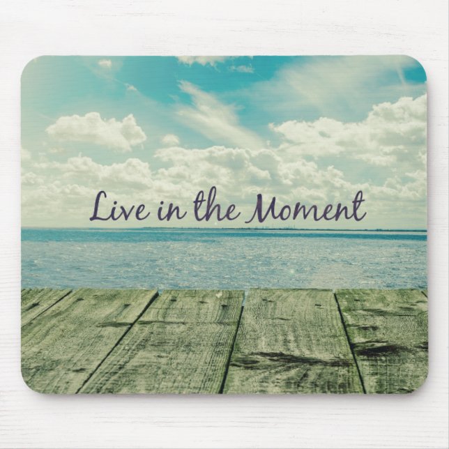 Tapis De Souris Inspirational Live in the Moment Affirmation Citat (Devant)