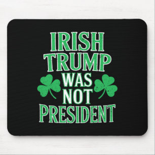 Tapis De Souris Irlandais Trump n'était pas président drôle anti T