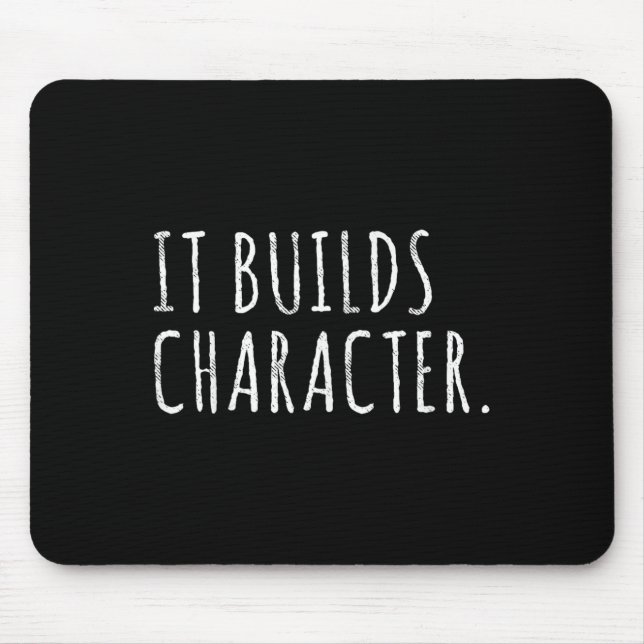 Tapis De Souris It Builds Character. Funny Dad Quotes And Sayings  (Devant)