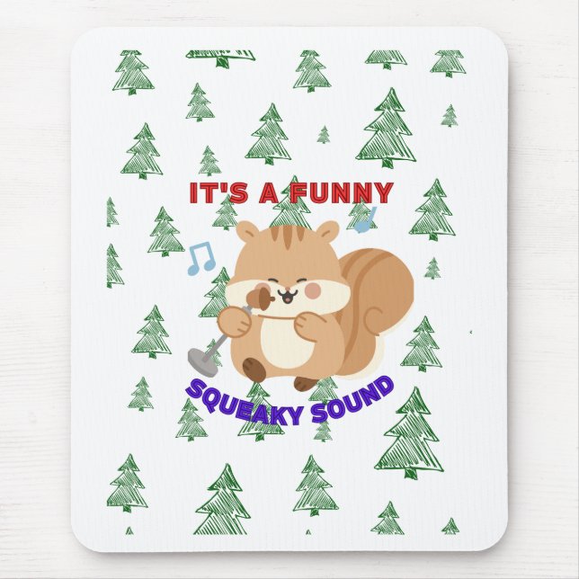 Tapis De Souris It's A Funny Squeaky Sound (Devant)