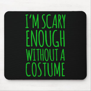 Tapis De Souris J'Ai Assez Peur Sans Costume Pour Halloween