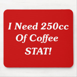 Tapis De Souris J'ai besoin de 250cc de stat de café !