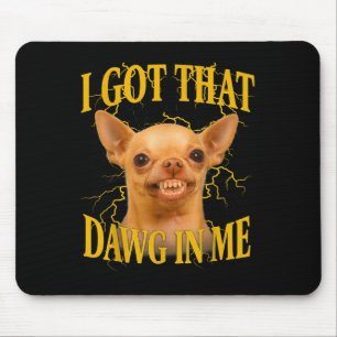 Tapis De Souris J'ai Ce Chien En Moi Drôle De Chien Bootleg Drôle