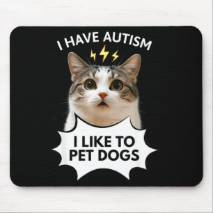 Tapis De Souris J'ai de l'autisme j'aime caresser les chiens mème