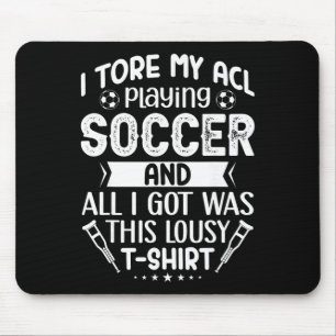 Tapis De Souris J'ai déchiré mon ligament croisé antérieur en joua