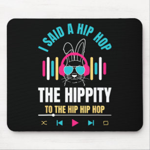 Tapis De Souris J'Ai Dit Hip Hip To Hop Hip hop Bunny Funny