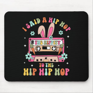 Tapis De Souris J'ai dit Hip The Hippity To Hop Hip Hop Lapin Drôl