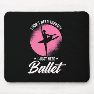 Tapis De Souris J'Ai Juste Besoin De Danse De Ballet