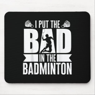 Tapis De Souris J'Ai Mis Les Mauvais Dans Badminton Athlète Badmin