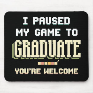 Tapis De Souris J'ai mis mon jeu en pause pour obtenir mon diplôme