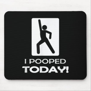 Tapis De Souris J'Ai Poopé Aujourd'Hui Tee - shirts - Funny Humour