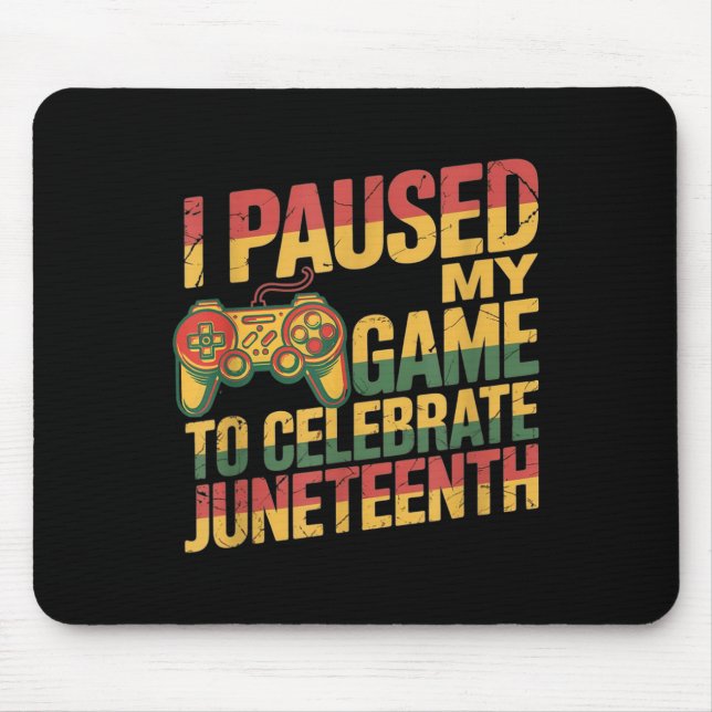 Tapis De Souris J'Ai Suspendu Mon Jeu Pour Célébrer JunetDix Indep (Devant)