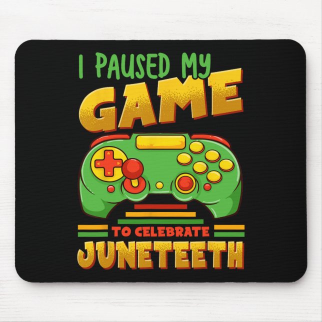 Tapis De Souris J'Ai Suspendu Mon Jeu Pour Célébrer Juneteeth Blac (Devant)