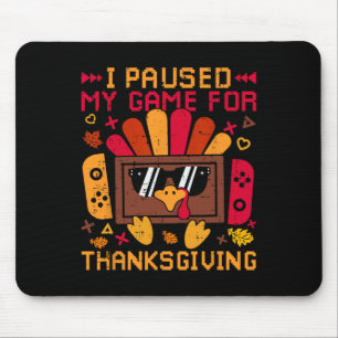 Tapis De Souris J'Ai Suspendu Mon Jeu Pour Thanksgiving Game Contr