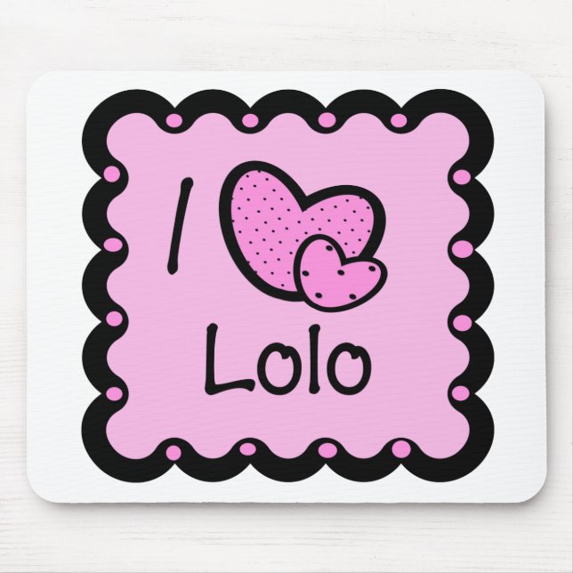 Tapis De Souris J'aime le T-shirt mignon de Lolo (Devant)