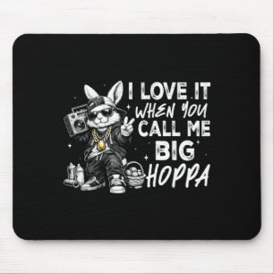 Tapis De Souris J'aime quand on appelle Big Hoppa pour les garçons