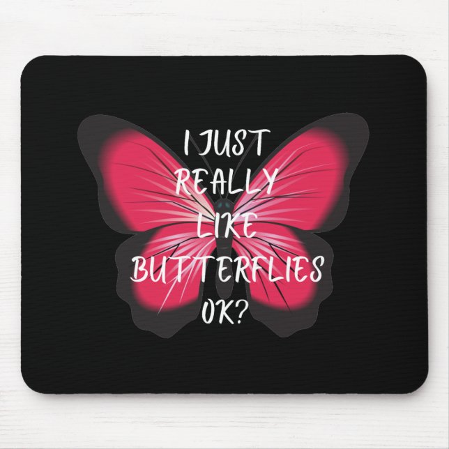 Tapis De Souris J'Aime Vraiment Les Papillons D'Accord ? (Devant)