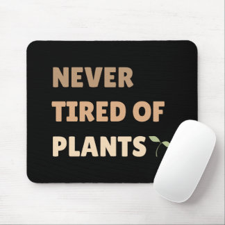 Tapis De Souris Jamais fatigué de plante amusant plante