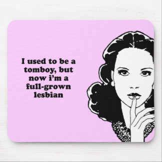 TAPIS DE SOURIS J'AVAIS L'HABITUDE D'ÊTRE UN GARÇON MANQUÉ MAIS