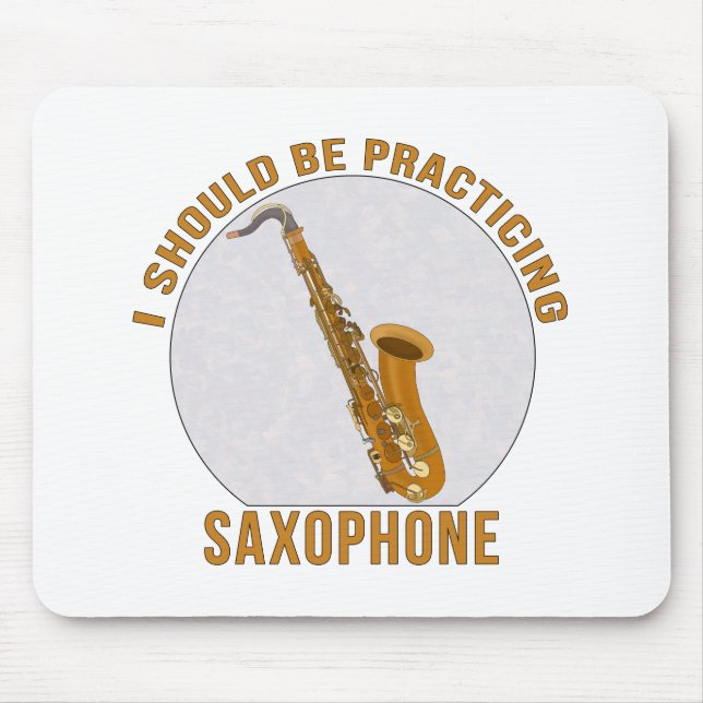 Tapis De Souris Je Devrais Pratiquer Le Saxophone (Devant)