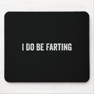 Tapis De Souris Je fais bien des pets humour drôle déclaration