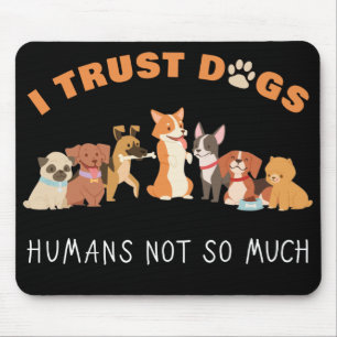 Tapis De Souris Je fais confiance aux chiens, les humains ne sont 