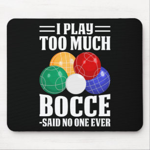 Tapis De Souris Je Joue Trop De Bocce Dit Personne Jamais Drôle Bo