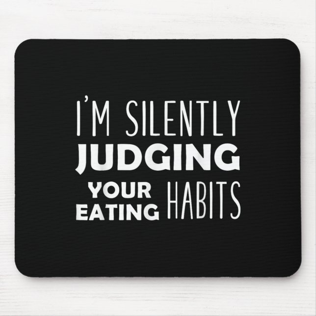 Tapis De Souris Je Juge Silencieusement Vos Habitudes De Manger Dr (Devant)