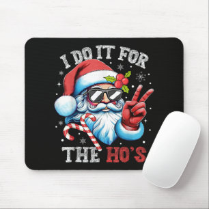 Tapis De Souris Je le fais pour les Ho's Funny Christmas Santa