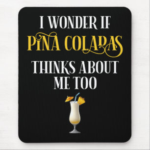 Tapis De Souris Je me demande si Pina Coladas pense aussi à moi