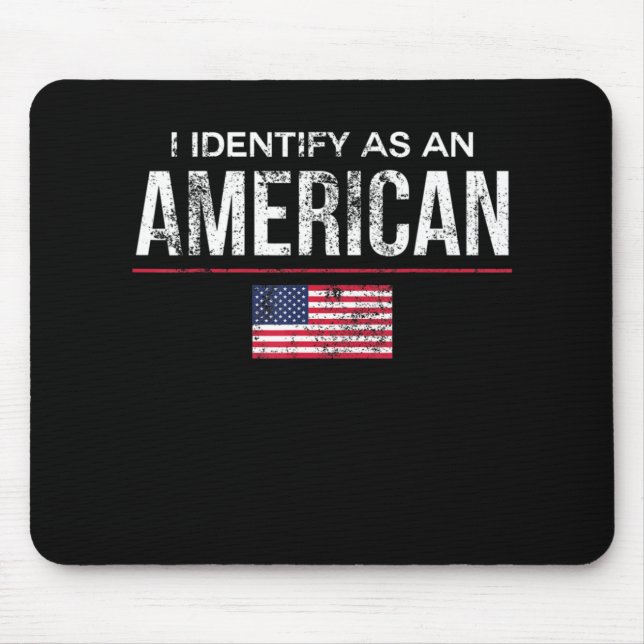 Tapis De Souris Je m'identifie comme un Américain Non Identité Pol (Devant)
