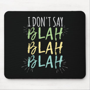 Tapis De Souris Je Ne Dis Pas Blah Blah Chemise