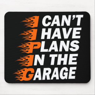 Tapis De Souris Je ne peux pas avoir des plans dans le garage