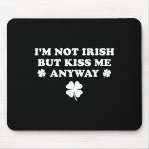 Tapis De Souris Je ne suis pas irlandais mais embrassez-moi Shamro