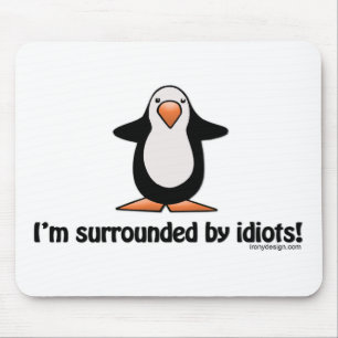 Tapis De Souris Je suis entouré par des idiots !