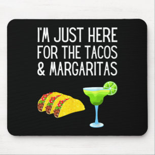 Tapis De Souris Je suis juste là pour les tacos et les margaritas