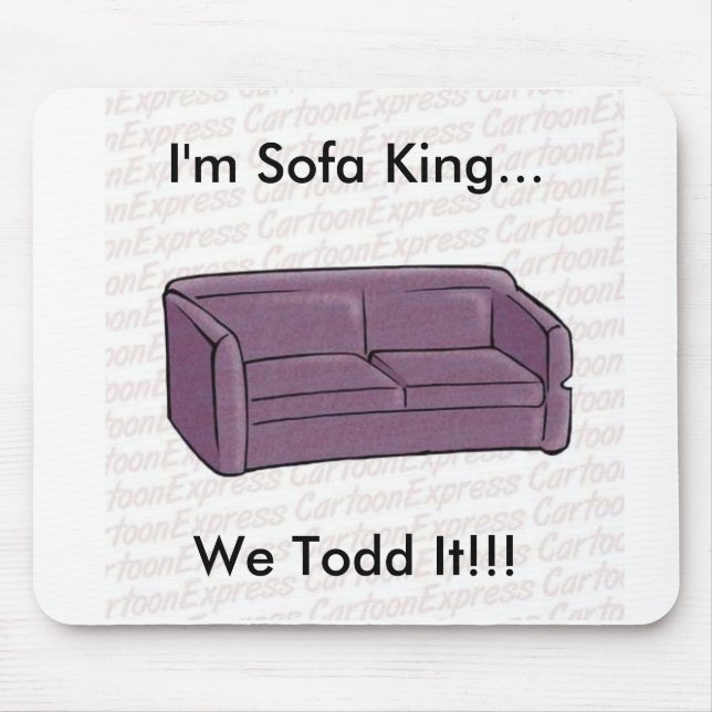 Tapis De Souris Je suis roi de sofa… nous Todd il ! ! ! (Devant)