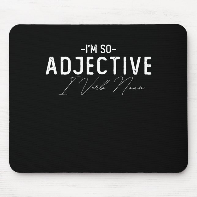 Tapis De Souris Je Suis Si Adjectif Que Je Verbe Noun (Devant)
