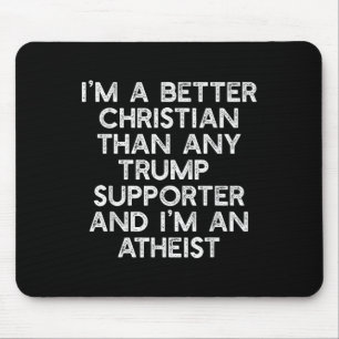 Tapis De Souris Je Suis Un Meilleur Chrétien Trump Supporte Atheis
