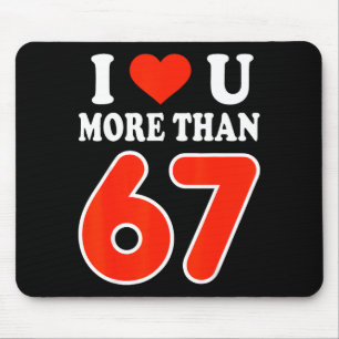 Tapis De Souris Je t'aime plus que 67 Saint-Valentin 6 7 Meme 6