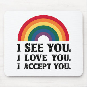 Tapis De Souris Je te vois, je t'aime, je t'accepte LGBTQ
