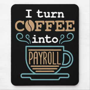 Tapis De Souris Je transforme le café en masse salariale 