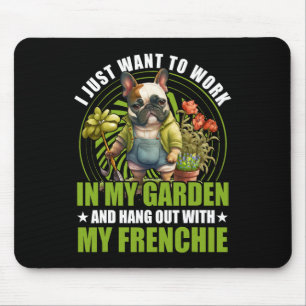Tapis De Souris Je Veux Travailler Dans Mon Jardin Et M'Accrocher 
